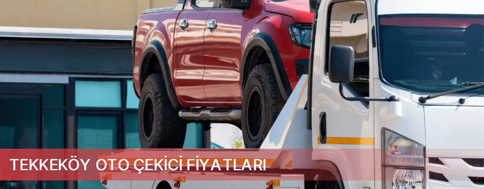 Tekkeköy İlçemi Oto Çekici Fiyatları